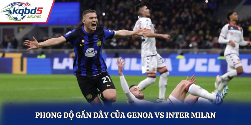 Phong độ của Genoa vs Inter Milan tại mùa giải năm nay